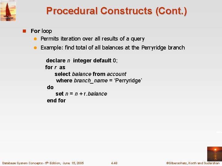Procedural Constructs (Cont. ) n For loop l Permits iteration over all results of