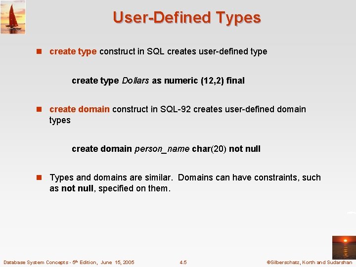User-Defined Types n create type construct in SQL creates user-defined type create type Dollars