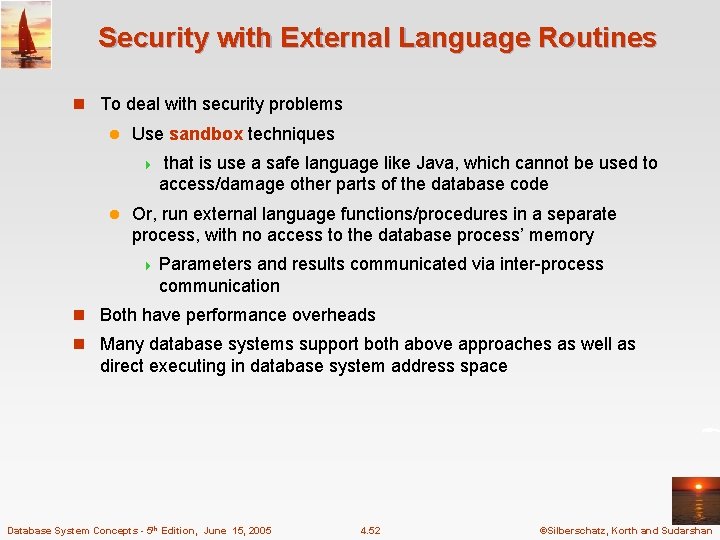 Security with External Language Routines n To deal with security problems l Use sandbox