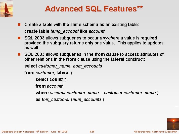 Advanced SQL Features** n Create a table with the same schema as an existing