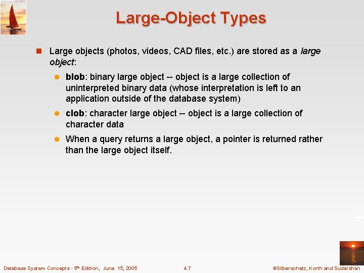 Large-Object Types n Large objects (photos, videos, CAD files, etc. ) are stored as