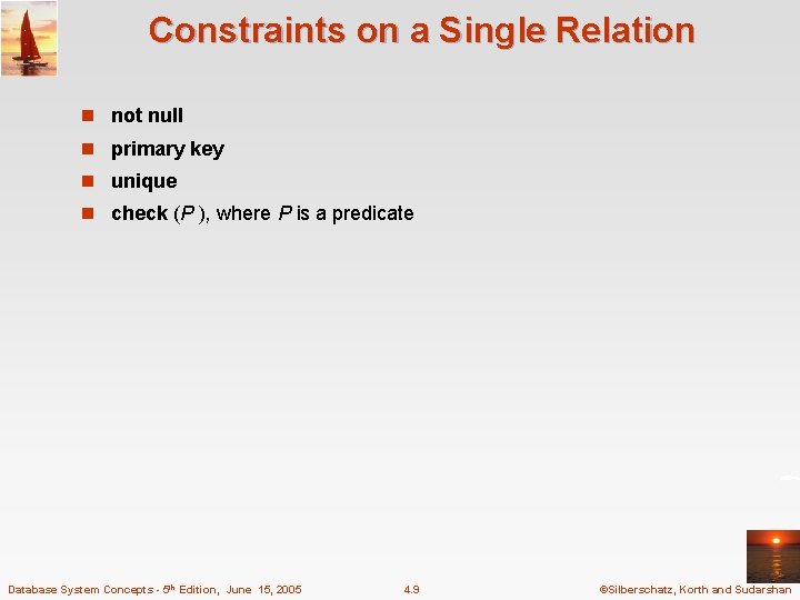 Constraints on a Single Relation n not null n primary key n unique n