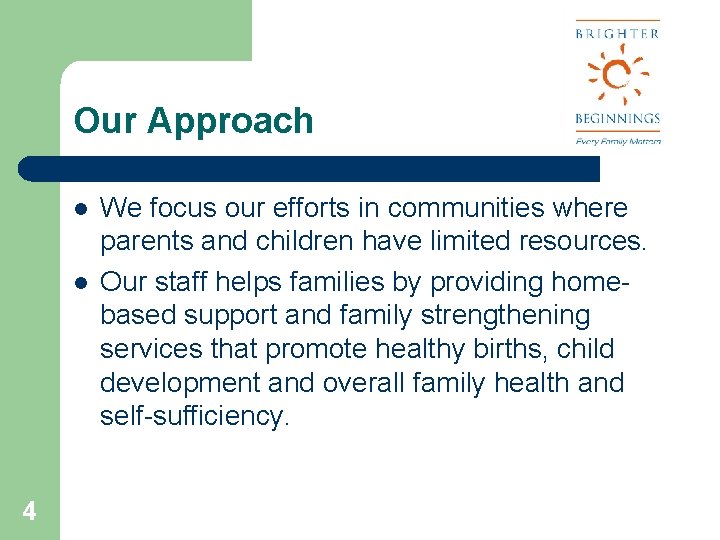 Our Approach l l 4 We focus our efforts in communities where parents and