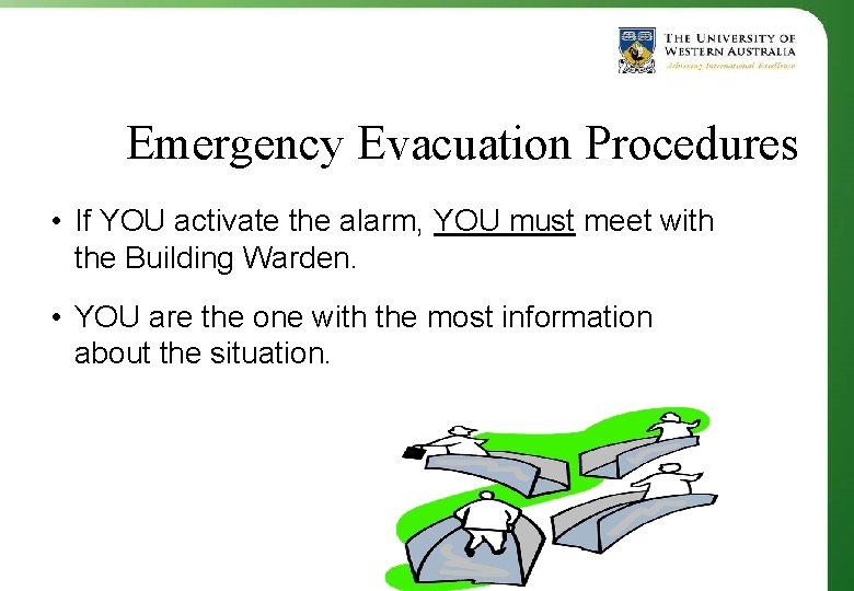 Emergency Evacuation Procedures • If YOU activate the alarm, YOU must meet with the