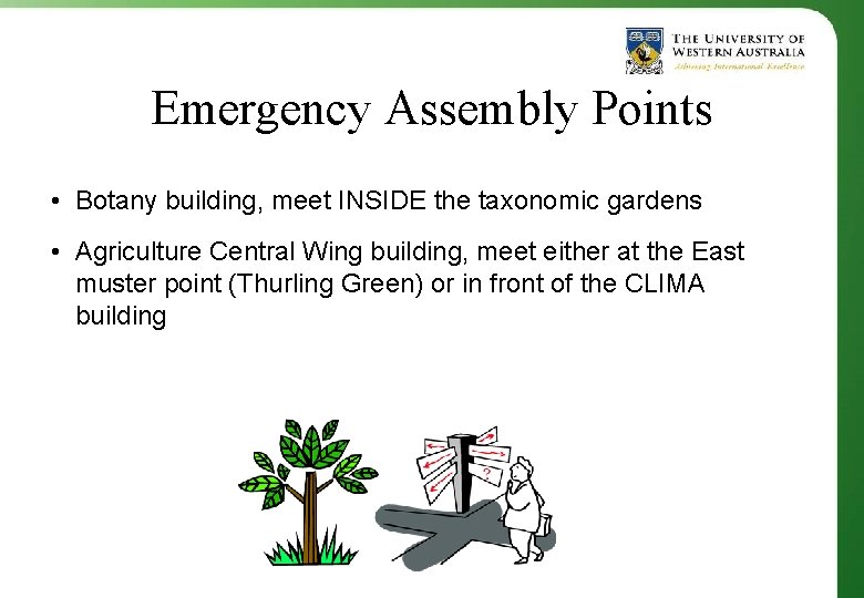 Emergency Assembly Points • Botany building, meet INSIDE the taxonomic gardens • Agriculture Central