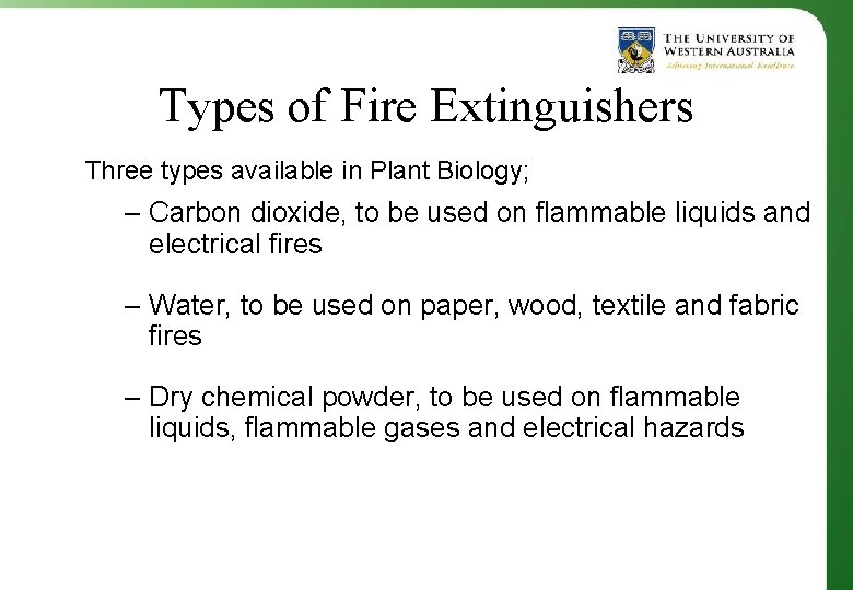 Types of Fire Extinguishers Three types available in Plant Biology; – Carbon dioxide, to