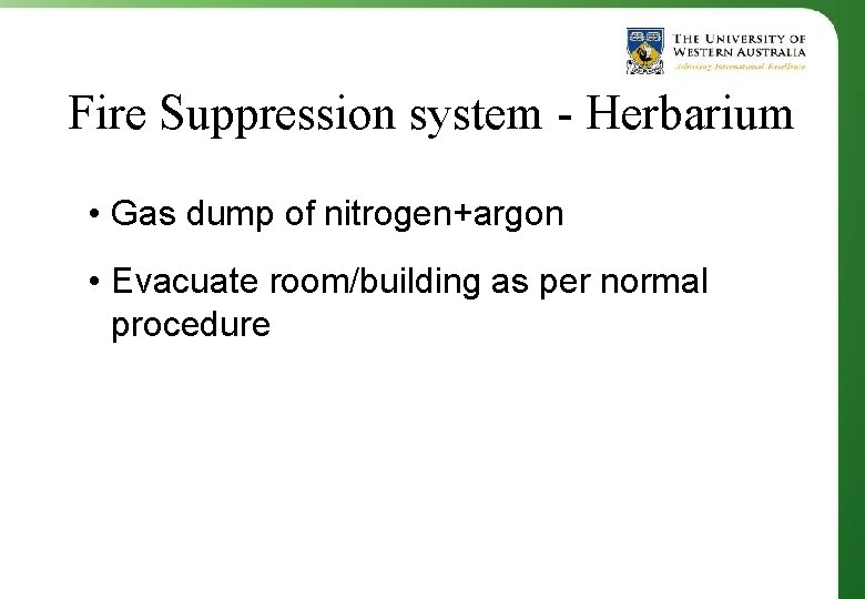 Fire Suppression system - Herbarium • Gas dump of nitrogen+argon • Evacuate room/building as