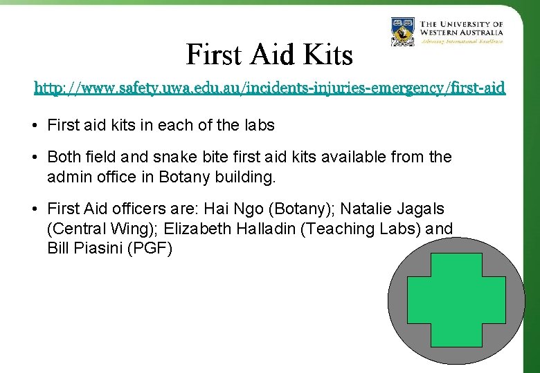 First Aid Kits http: //www. safety. uwa. edu. au/incidents-injuries-emergency/first-aid • First aid kits in