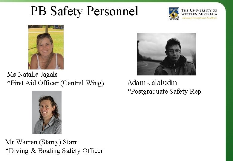 PB Safety Personnel Ms Natalie Jagals *First Aid Officer (Central Wing) Mr Warren (Starry)