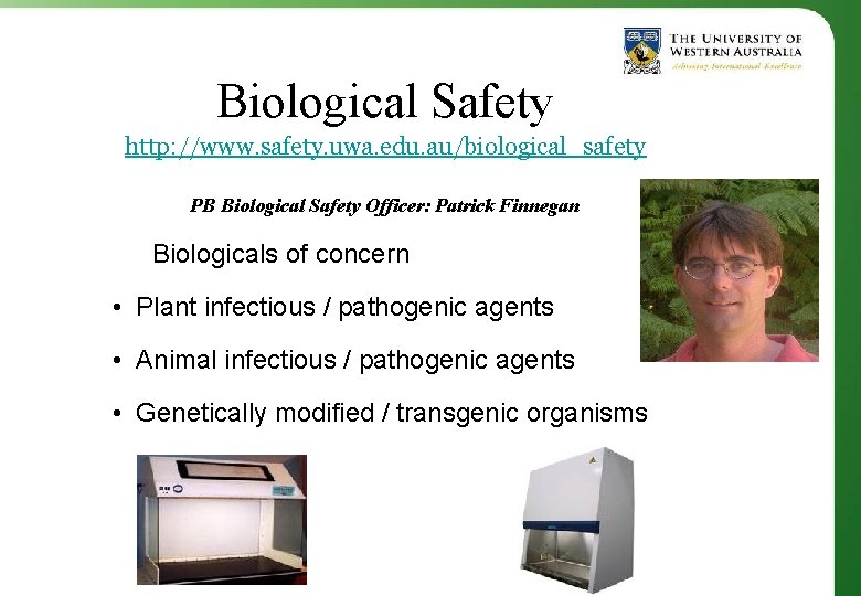 Biological Safety http: //www. safety. uwa. edu. au/biological_safety PB Biological Safety Officer: Patrick Finnegan