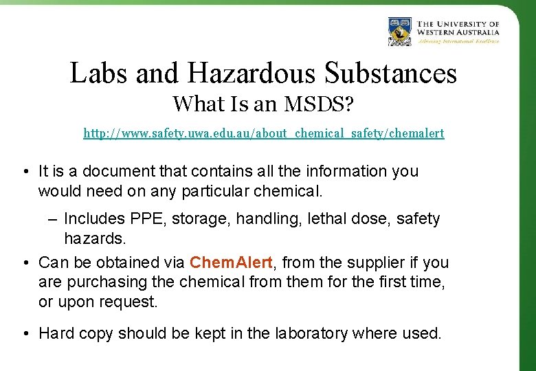 Labs and Hazardous Substances What Is an MSDS? http: //www. safety. uwa. edu. au/about_chemical_safety/chemalert