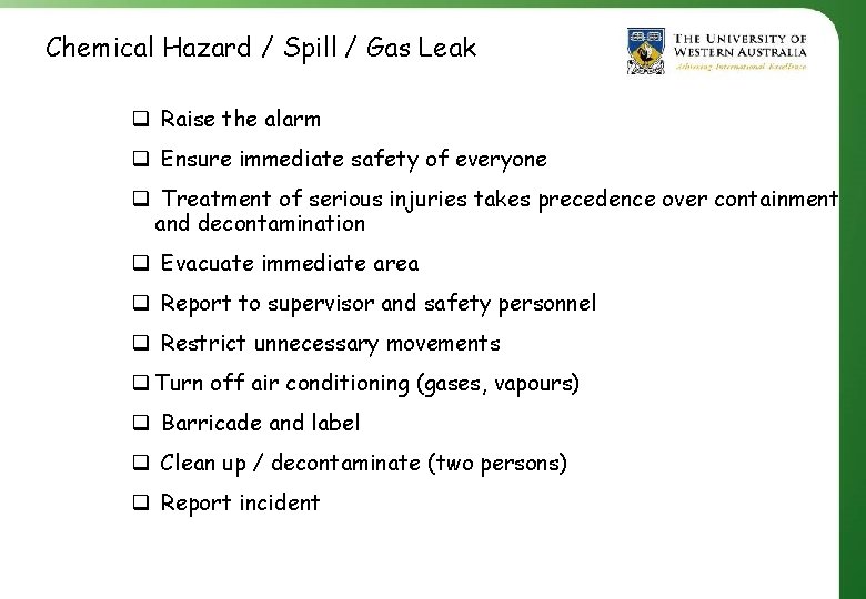 Chemical Hazard / Spill / Gas Leak q Raise the alarm q Ensure immediate