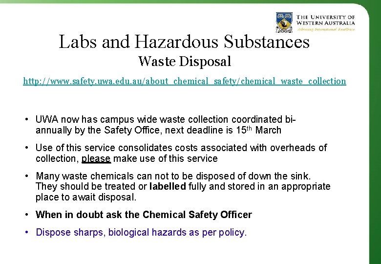 Labs and Hazardous Substances Waste Disposal http: //www. safety. uwa. edu. au/about_chemical_safety/chemical_waste_collection • UWA