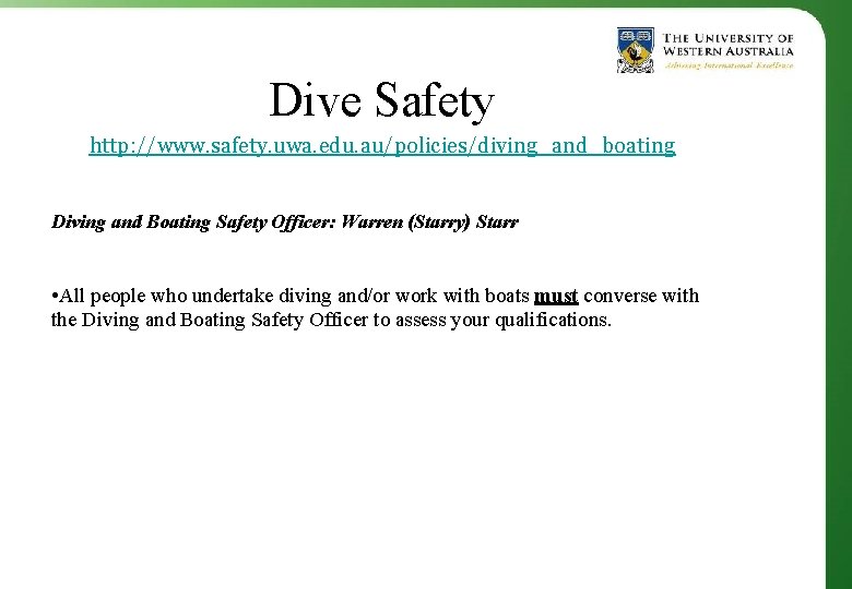 Dive Safety http: //www. safety. uwa. edu. au/policies/diving_and_boating Diving and Boating Safety Officer: Warren