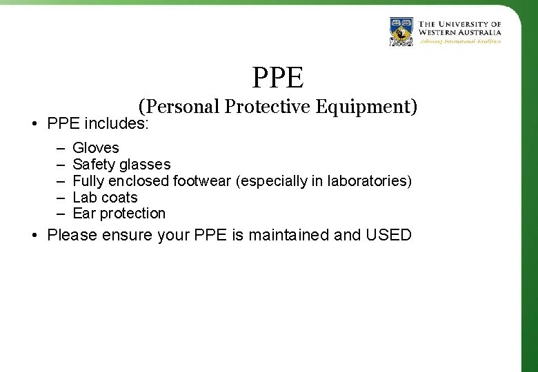 PPE (Personal Protective Equipment) • PPE includes: – – – Gloves Safety glasses Fully