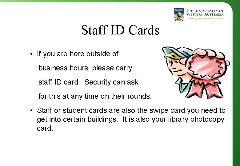 Staff ID Cards • If you are here outside of business hours, please carry