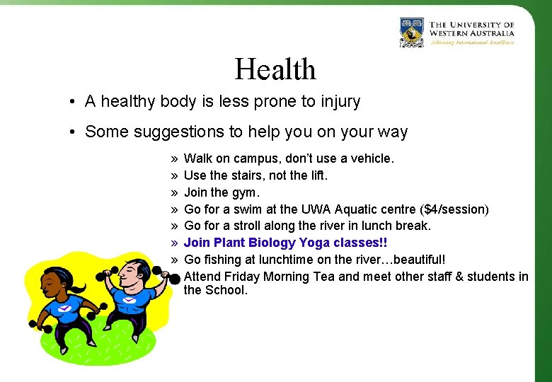 Health • A healthy body is less prone to injury • Some suggestions to