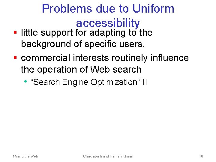 Problems due to Uniform accessibility § little support for adapting to the background of