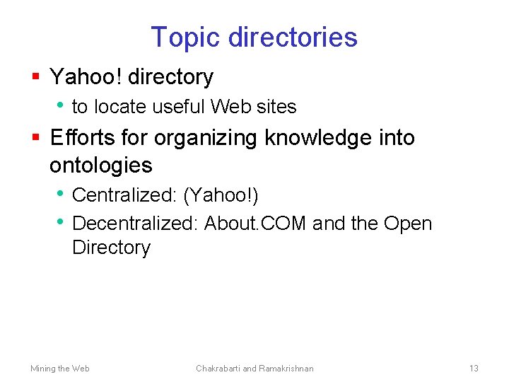 Topic directories § Yahoo! directory • to locate useful Web sites § Efforts for