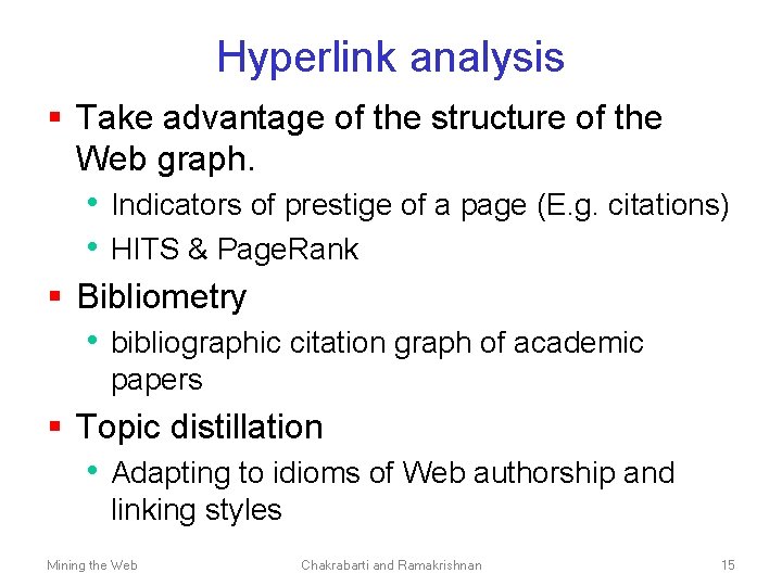 Hyperlink analysis § Take advantage of the structure of the Web graph. • Indicators