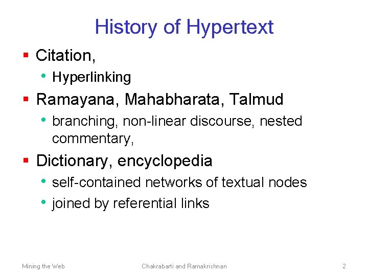 History of Hypertext § Citation, • Hyperlinking § Ramayana, Mahabharata, Talmud • branching, non-linear