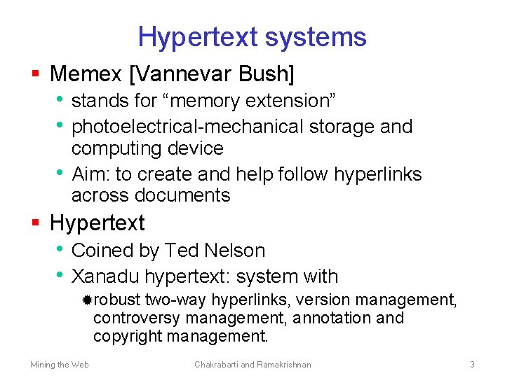 Hypertext systems § Memex [Vannevar Bush] • stands for “memory extension” • photoelectrical-mechanical storage