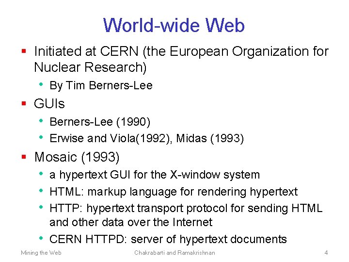 World-wide Web § Initiated at CERN (the European Organization for Nuclear Research) • By