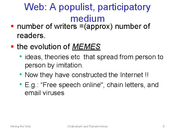 Web: A populist, participatory medium § number of writers =(approx) number of readers. §