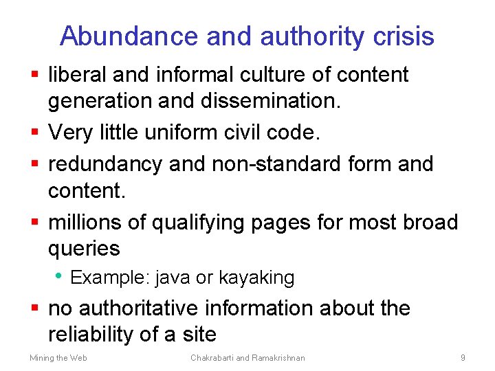 Abundance and authority crisis § liberal and informal culture of content generation and dissemination.