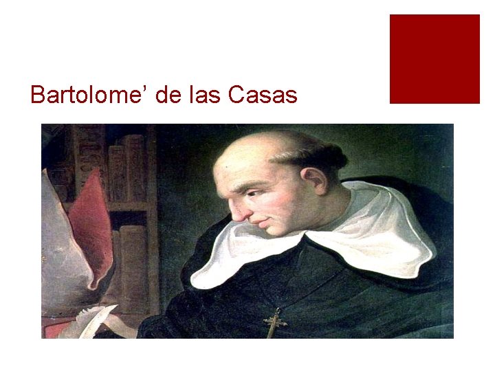 Bartolome’ de las Casas 