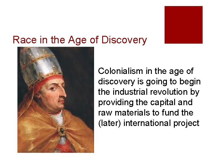 Race in the Age of Discovery Colonialism in the age of discovery is going