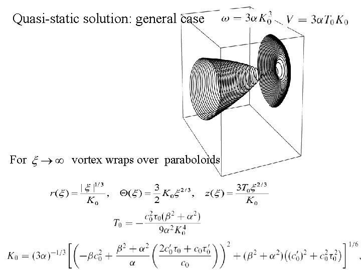 Quasi-static solution: general case For vortex wraps over paraboloids 