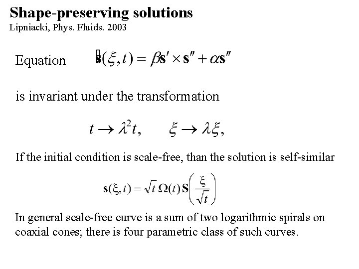 Shape-preserving solutions Lipniacki, Phys. Fluids. 2003 Equation is invariant under the transformation If the