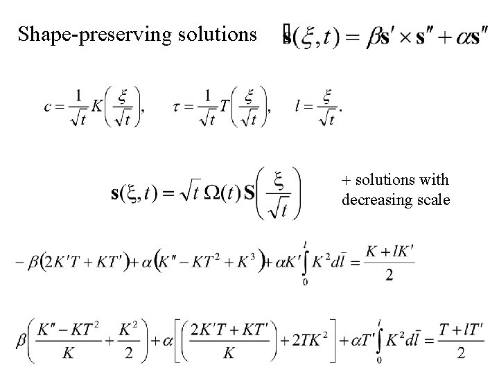 Shape-preserving solutions + solutions with decreasing scale 