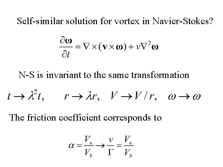 Self-similar solution for vortex in Navier-Stokes? N-S is invariant to the same transformation The