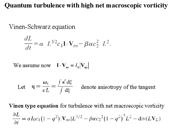 Quantum turbulence with high net macroscopic vorticity Vinen-Schwarz equation We assume now Let denote