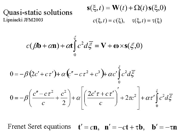 Quasi-static solutions Lipniacki JFM 2003 Frenet Seret equations 