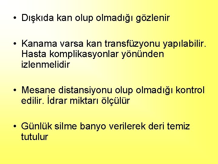  • Dışkıda kan olup olmadığı gözlenir • Kanama varsa kan transfüzyonu yapılabilir. Hasta