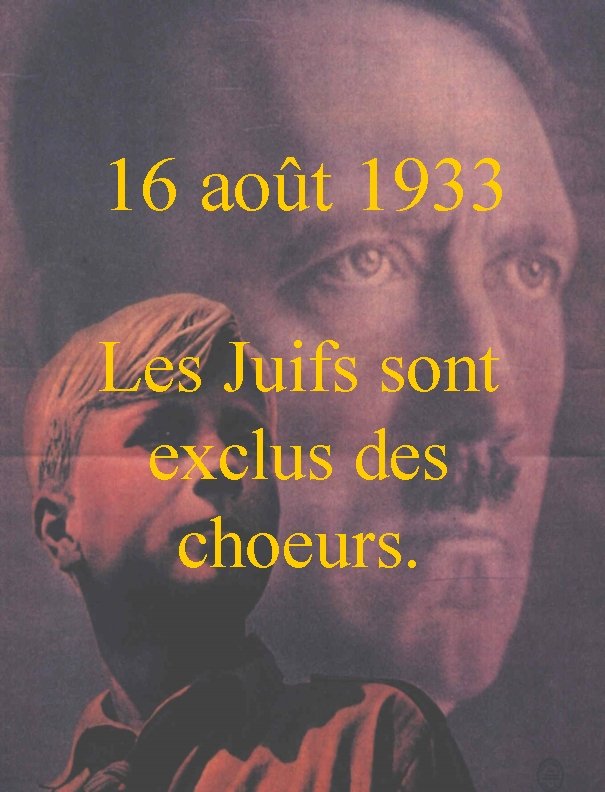 16 août 1933 Les Juifs sont exclus des choeurs. 