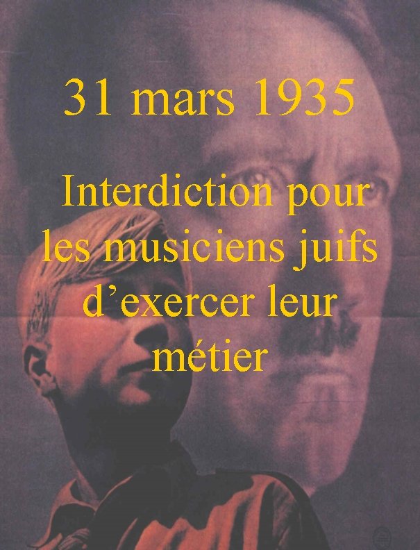 31 mars 1935 Interdiction pour les musiciens juifs d’exercer leur métier 