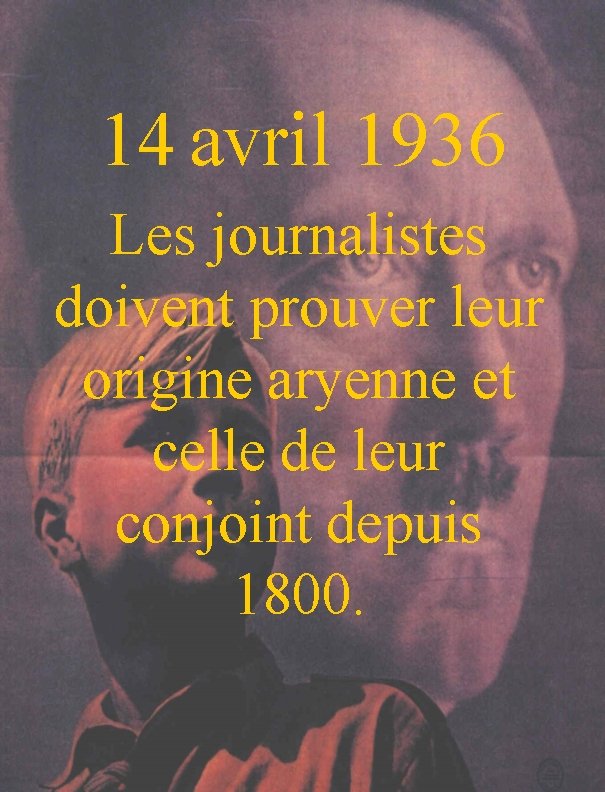 14 avril 1936 Les journalistes doivent prouver leur origine aryenne et celle de leur