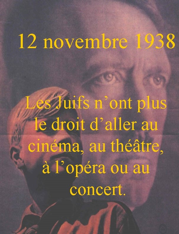 12 novembre 1938 Les Juifs n’ont plus le droit d’aller au cinéma, au théâtre,