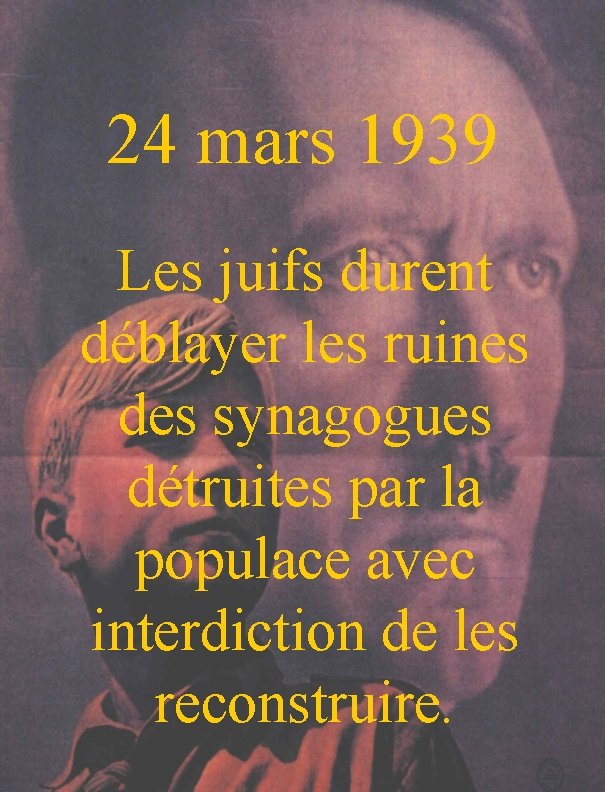 24 mars 1939 Les juifs durent déblayer les ruines des synagogues détruites par la