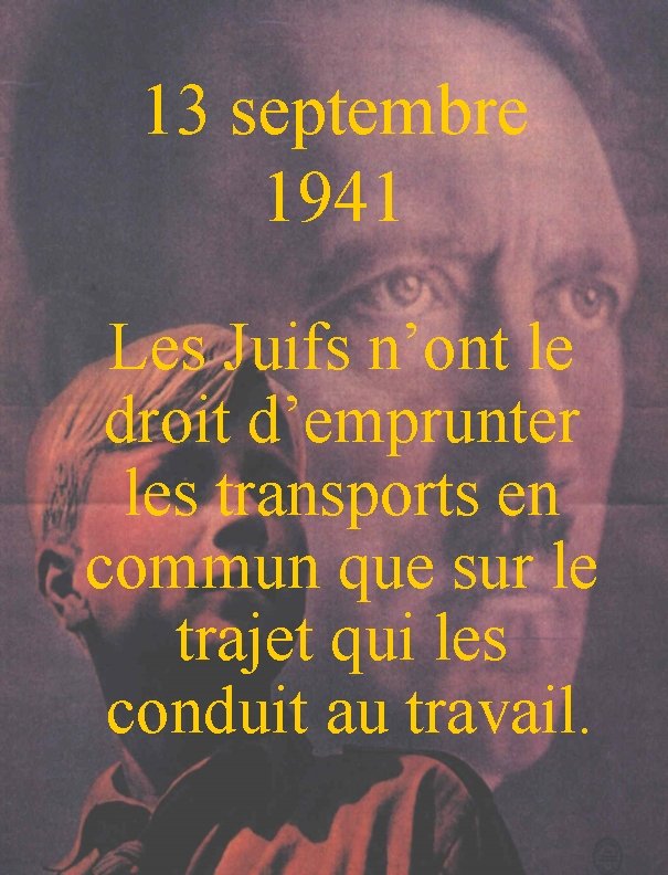 13 septembre 1941 Les Juifs n’ont le droit d’emprunter les transports en commun que