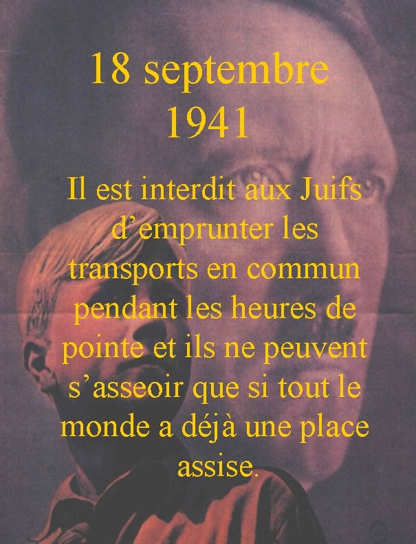 18 septembre 1941 Il est interdit aux Juifs d’emprunter les transports en commun pendant