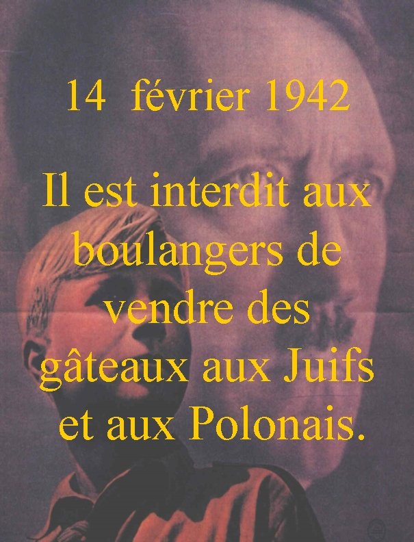 14 février 1942 Il est interdit aux boulangers de vendre des gâteaux Juifs et