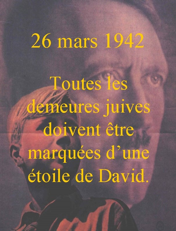 26 mars 1942 Toutes les demeures juives doivent être marquées d’une étoile de David.