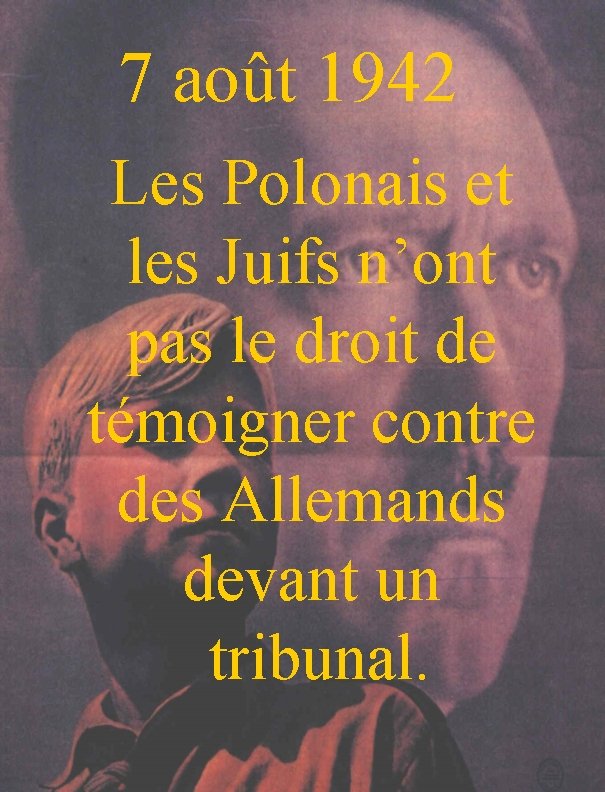 7 août 1942 Les Polonais et les Juifs n’ont pas le droit de témoigner