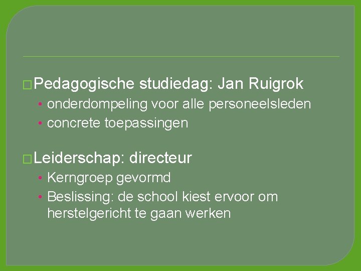 �Pedagogische studiedag: Jan Ruigrok • onderdompeling voor alle personeelsleden • concrete toepassingen �Leiderschap: directeur