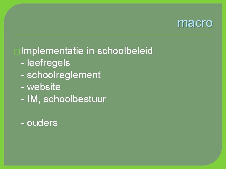 macro �Implementatie in schoolbeleid - leefregels - schoolreglement - website - IM, schoolbestuur -